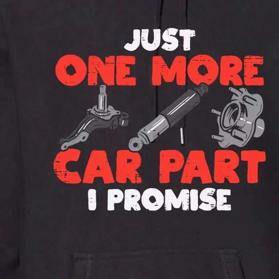 Just One More Car Part Promise Funny Auto Mechanic Premium Hoodie