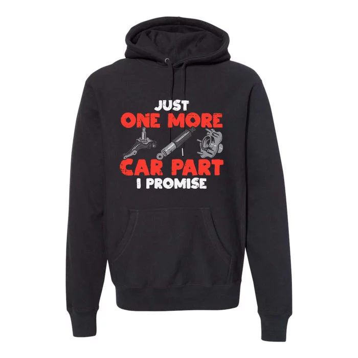 Just One More Car Part Promise Funny Auto Mechanic Premium Hoodie