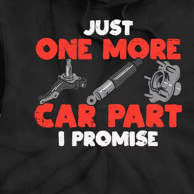 Just One More Car Part Promise Funny Auto Mechanic Tie Dye Hoodie