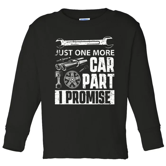 Just one more Car Part I Promise Mechanic Toddler Long Sleeve Shirt