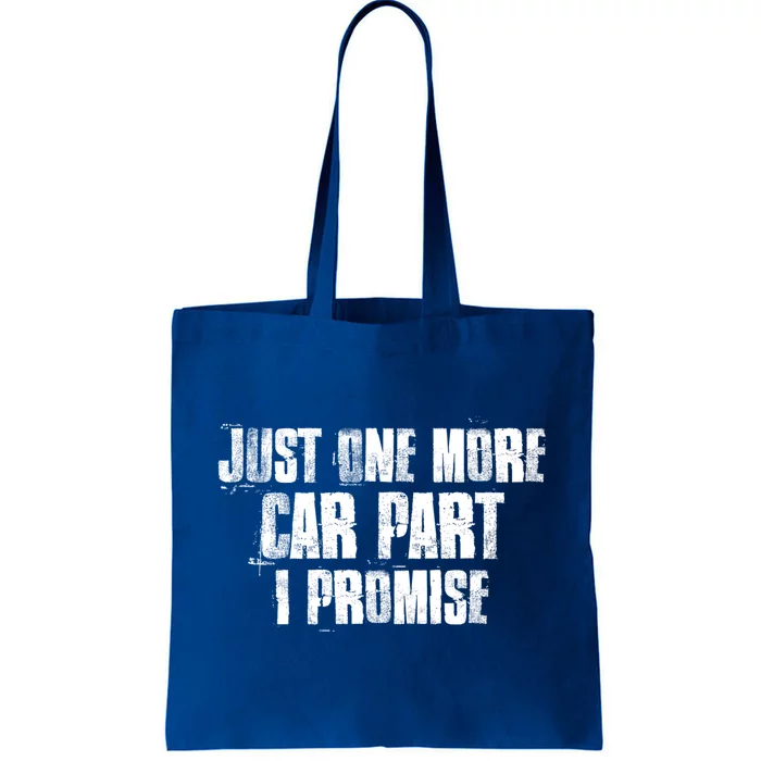 Just One More Car Part I Promise Funny Garage Mechanics Funny Gift Tote Bag