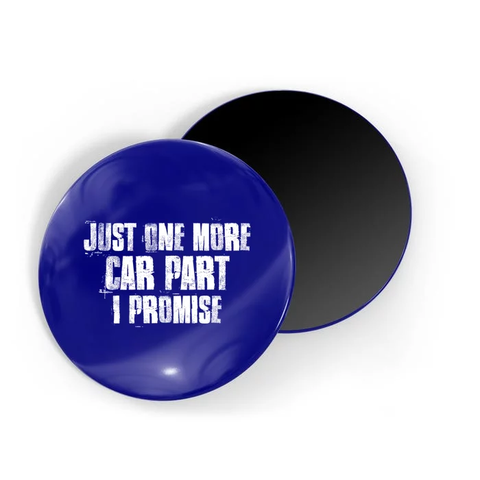 Just One More Car Part I Promise Funny Garage Mechanics Funny Gift Magnet