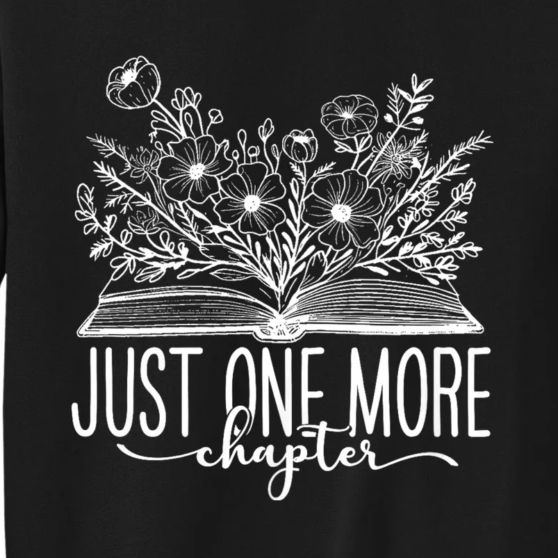 Just One More Chapter Reading Teacher & Book Lover Tall Sweatshirt