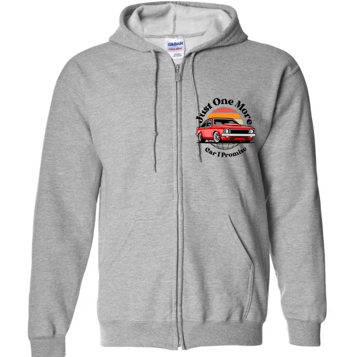 Just One More Car I Promise Full Zip Hoodie