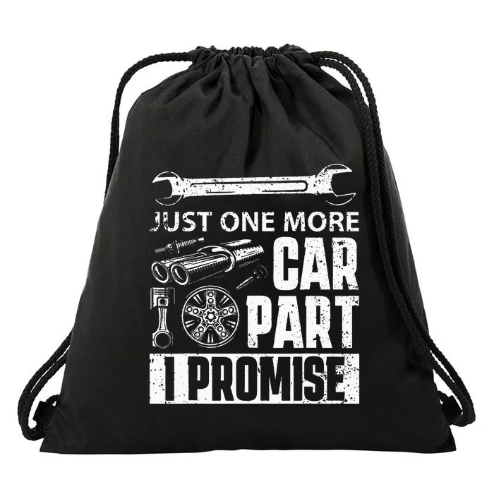 Just one more Car Part I Promise Mechanic Enthusiast Gear Drawstring Bag