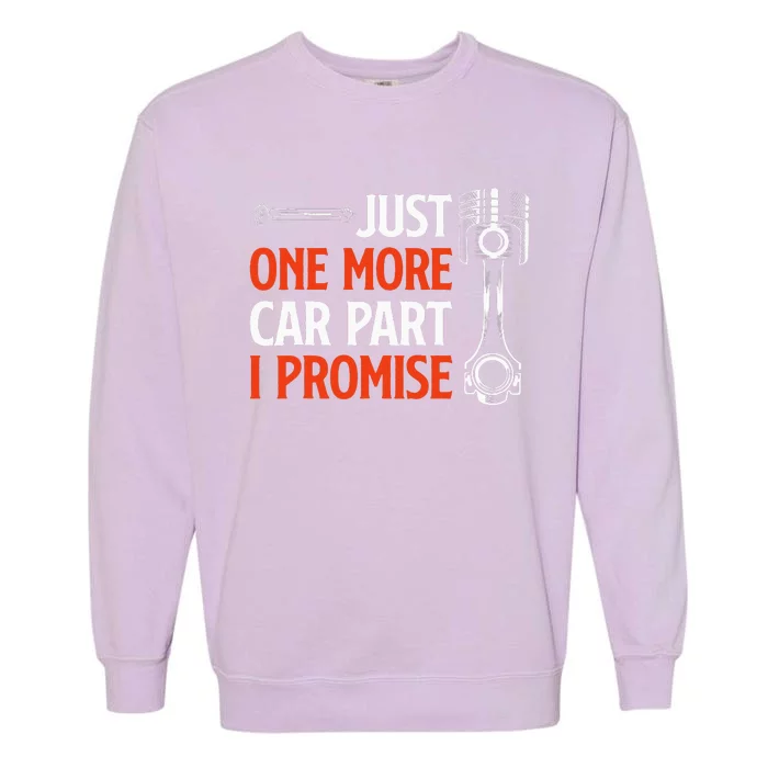 Just One More Car Part I Promise  Car Enthusiast Gift Garment-Dyed Sweatshirt