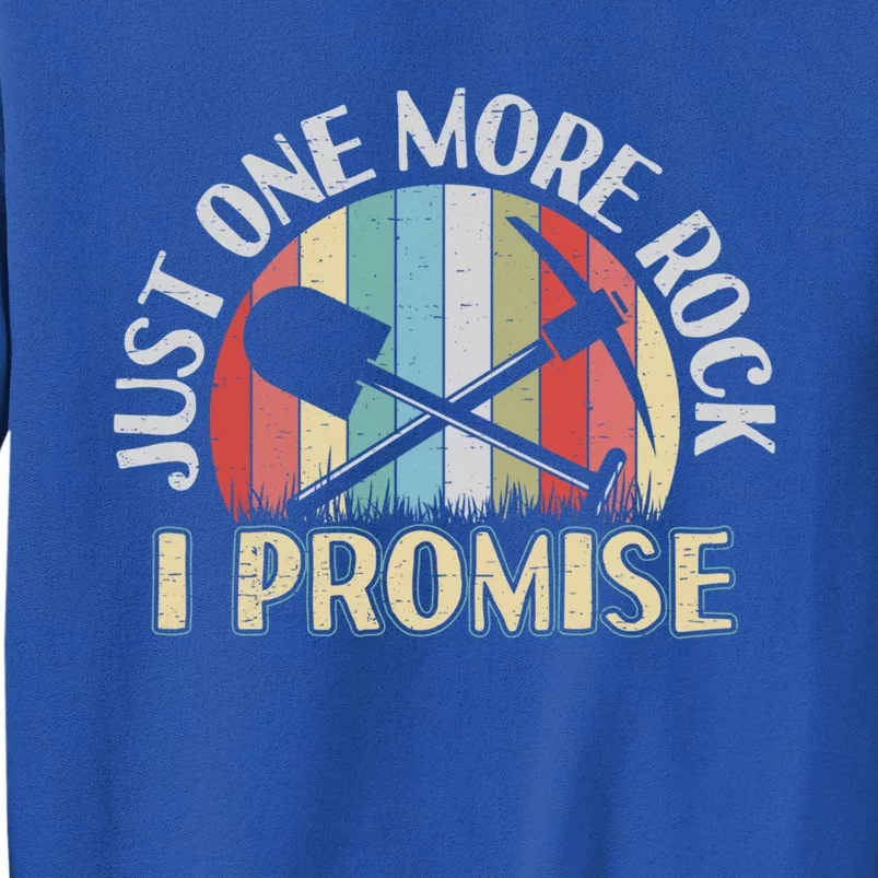 Just One More Rock I Promise Gift Geologist Gift Tall Sweatshirt