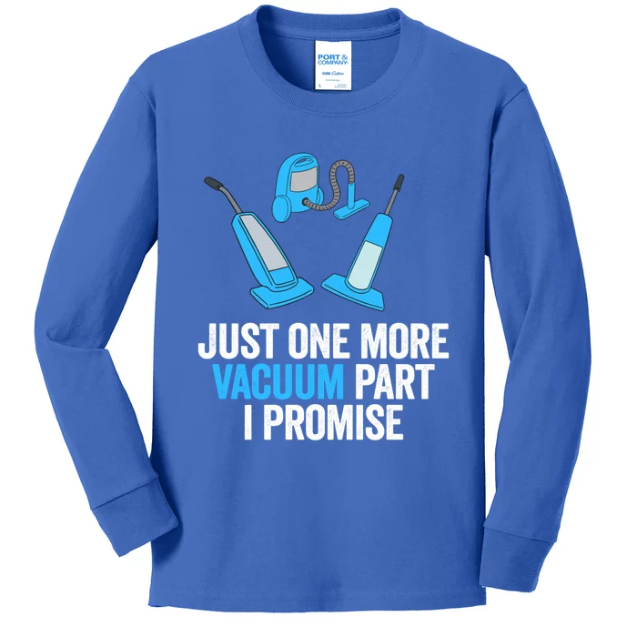 Just One More Vacuum Part I Promise Funny Housekeeper Gift Kids Long Sleeve Shirt