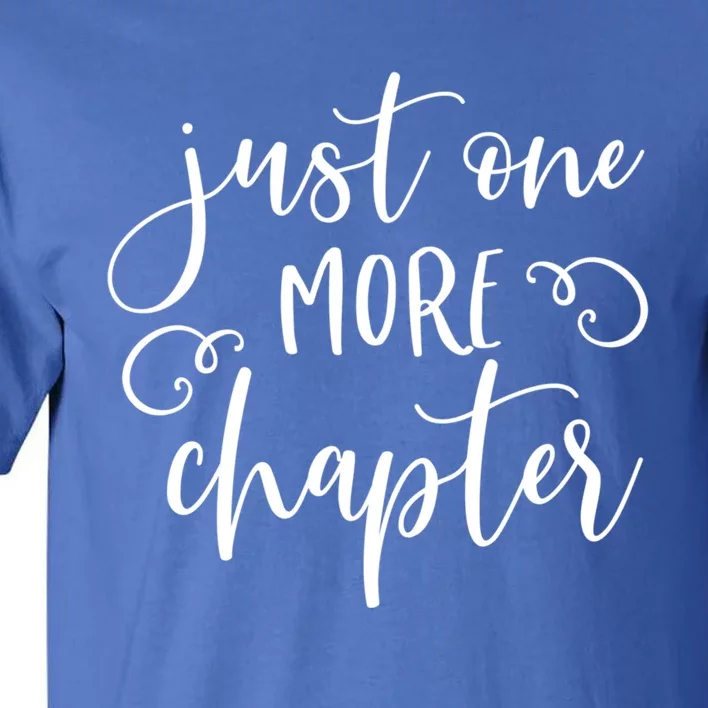 Just One More Chapter Gift Book Club Reading Lover Librarian Gift Tall T-Shirt