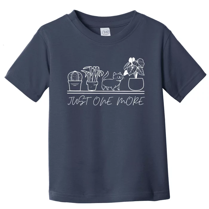 Just One More Plant For Plants And Cats Lovers Toddler T-Shirt