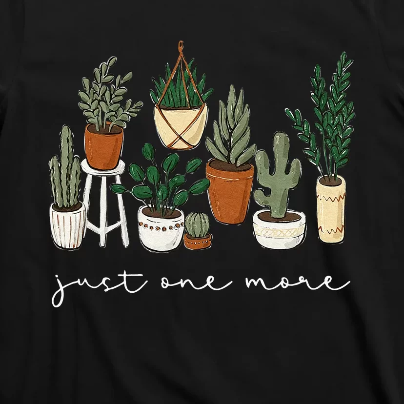 Just One More Plant Gardening Funny Plant Lady Lover T-Shirt