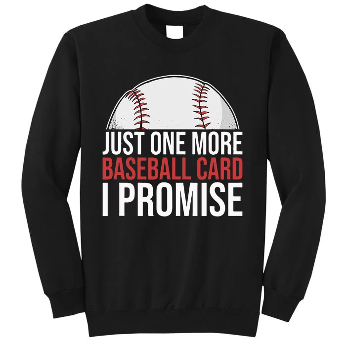 Just One More Baseball Card I Promise For Baseball Fan Sweatshirt