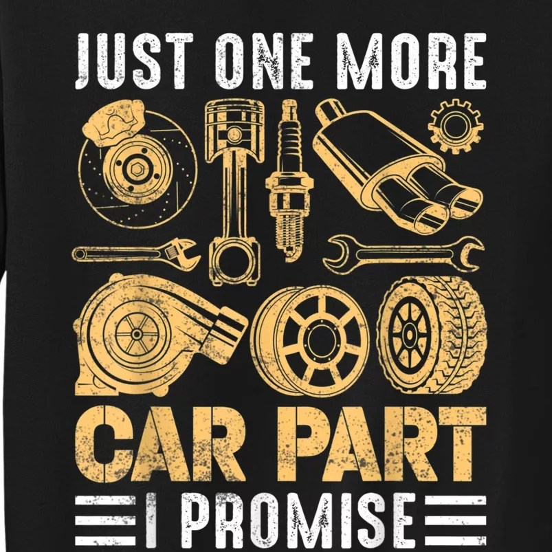 Just One More Car Part I Promise Funny Mechanic Tall Sweatshirt