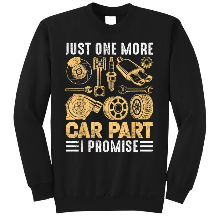 Just One More Car Part I Promise Funny Mechanic Tall Sweatshirt