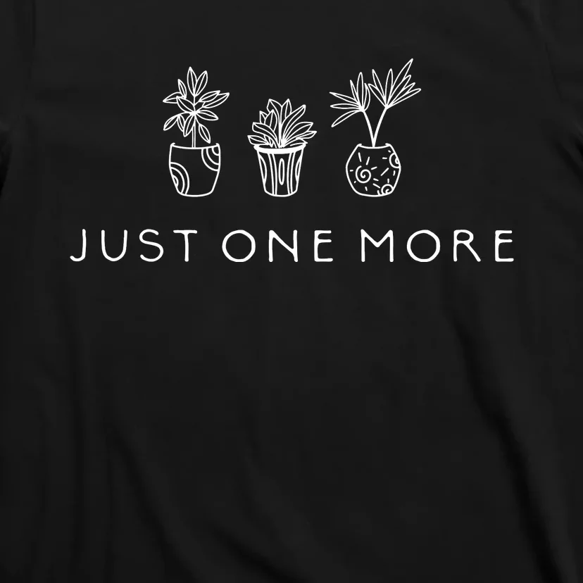 Just One More Plant Funny Pod T-Shirt