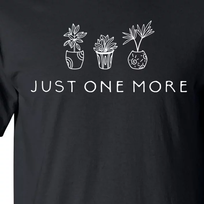 Just One More Plant Funny Pod Tall T-Shirt