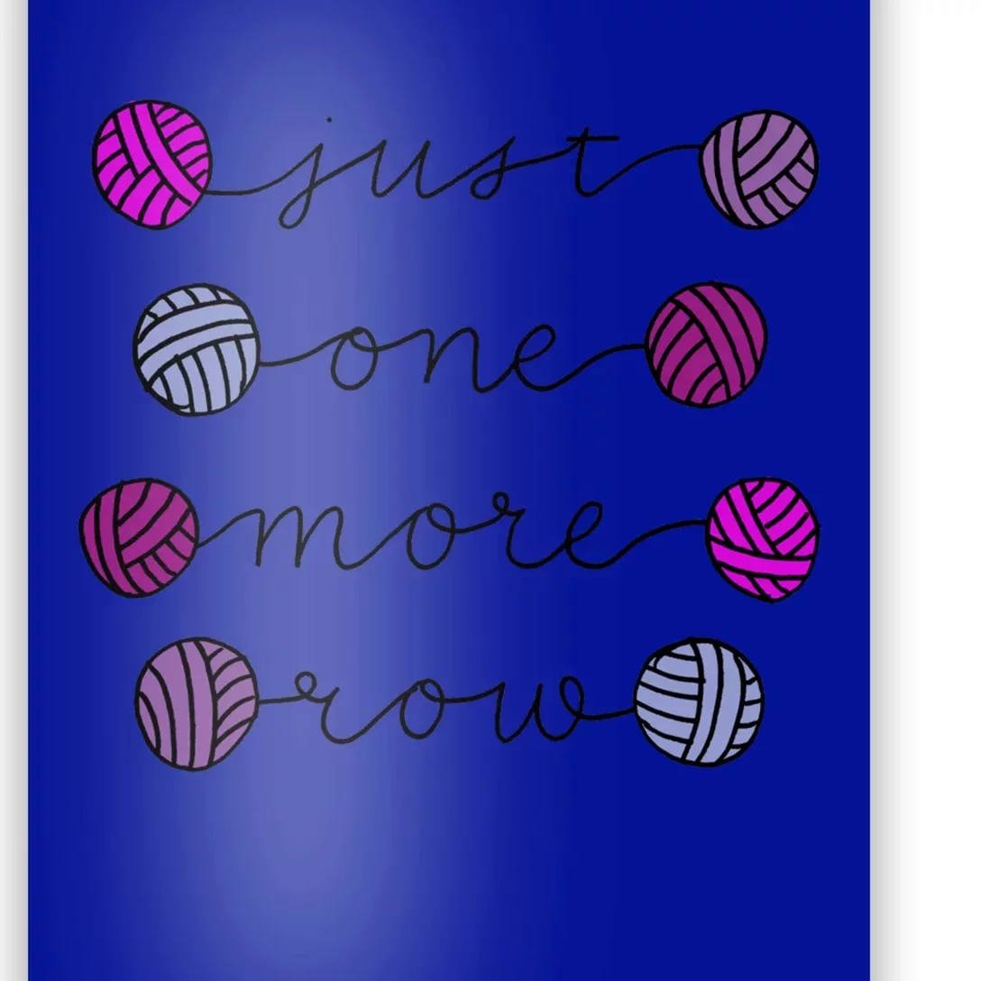 Just One More Row Great Gift Poster