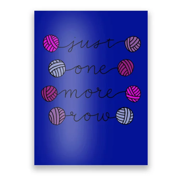 Just One More Row Great Gift Poster