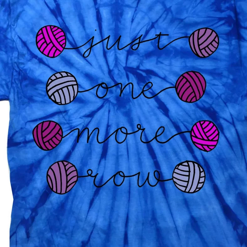 Just One More Row Great Gift Tie-Dye T-Shirt