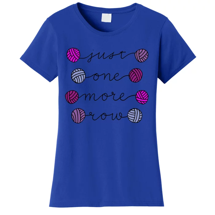 Just One More Row Great Gift Women's T-Shirt