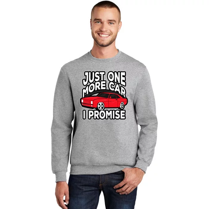 Just one more Car I promise Turbo Wheel Auto Engine Garage Tall Sweatshirt