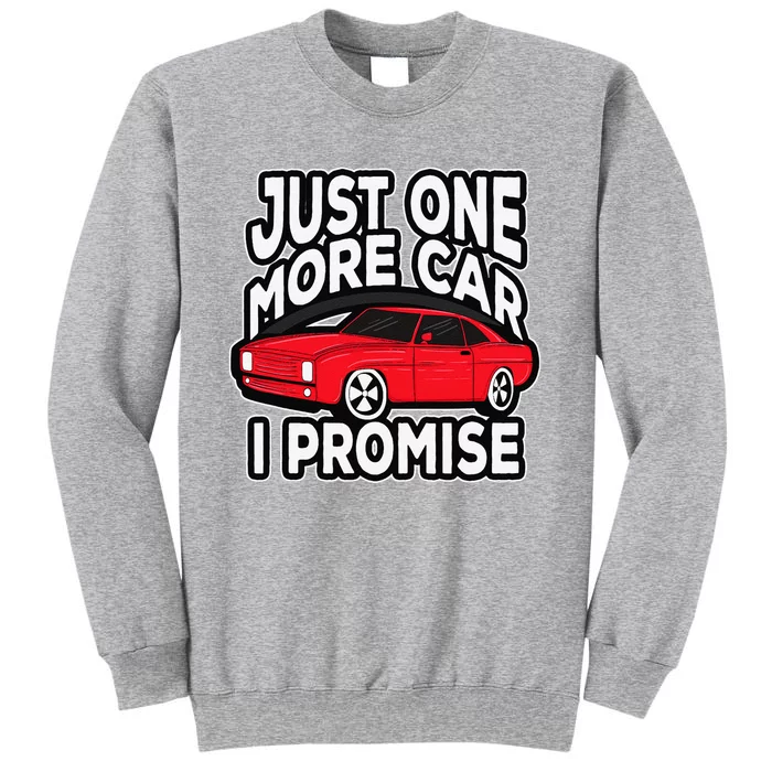 Just one more Car I promise Turbo Wheel Auto Engine Garage Tall Sweatshirt