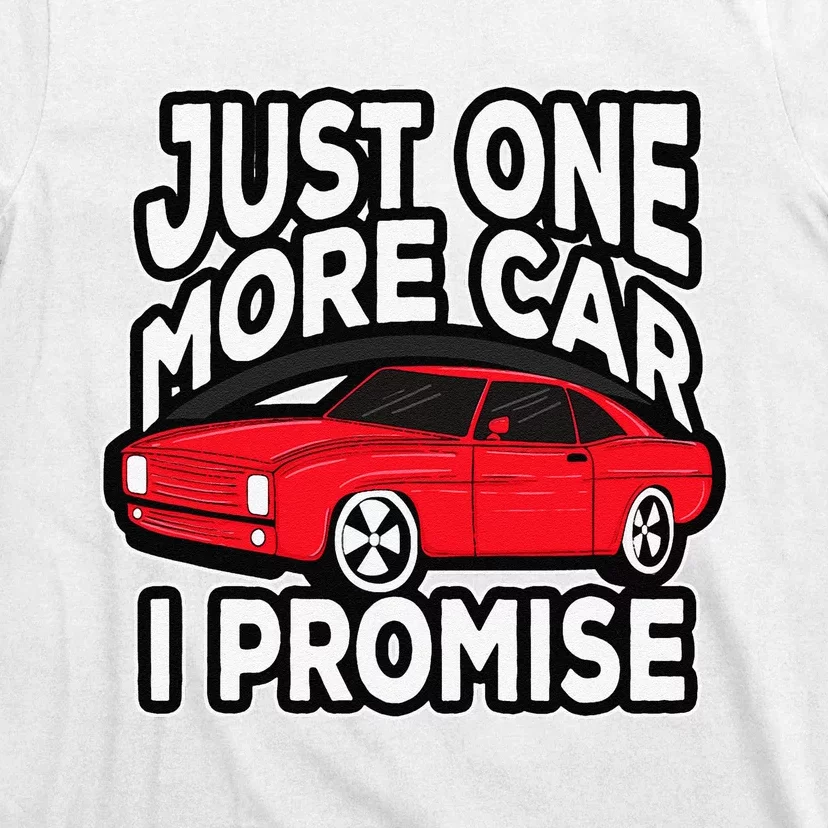 Just one more Car I promise Turbo Wheel Auto Engine Garage T-Shirt