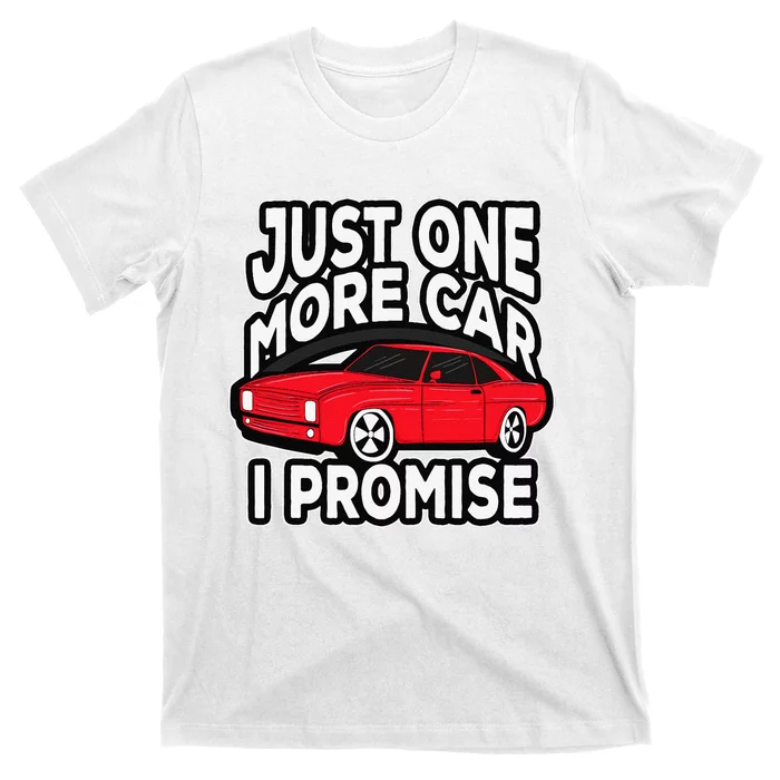 Just one more Car I promise Turbo Wheel Auto Engine Garage T-Shirt