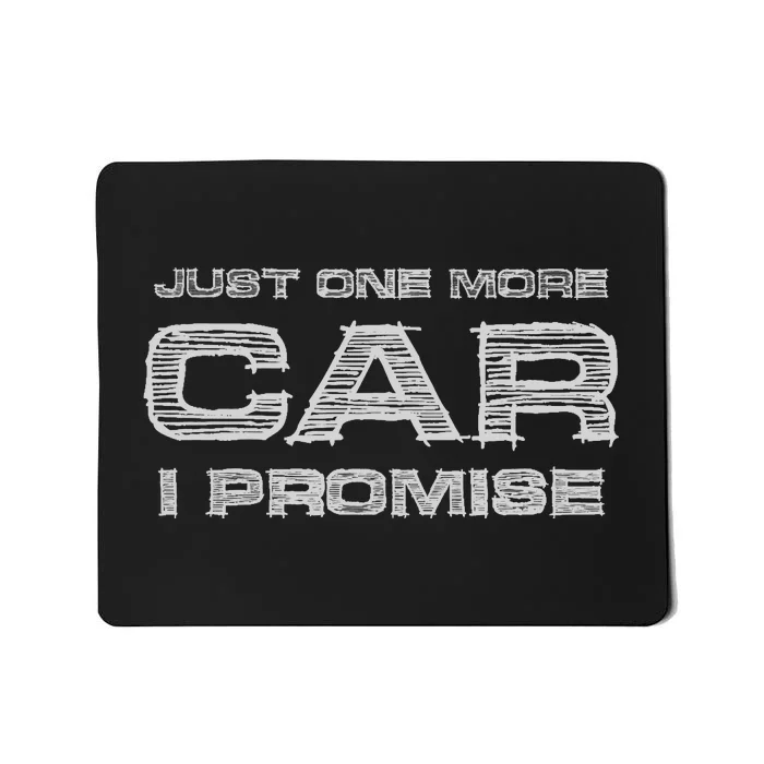 Just One More Car I Promise Funny Enthusiast Gift Mousepad