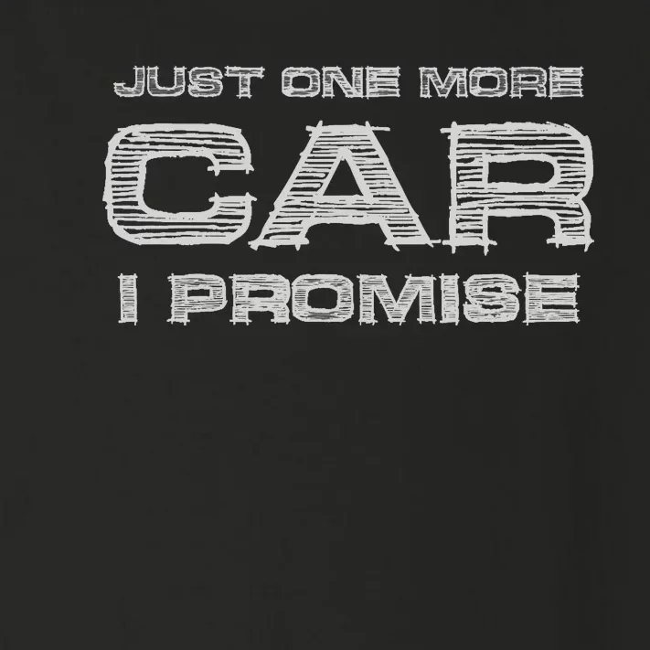 Just One More Car I Promise Funny Enthusiast Gift Toddler Long Sleeve Shirt