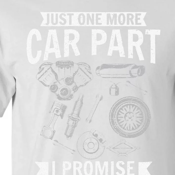 Just one more Car Part I promise Wheel Auto Engine Garage Tall T-Shirt