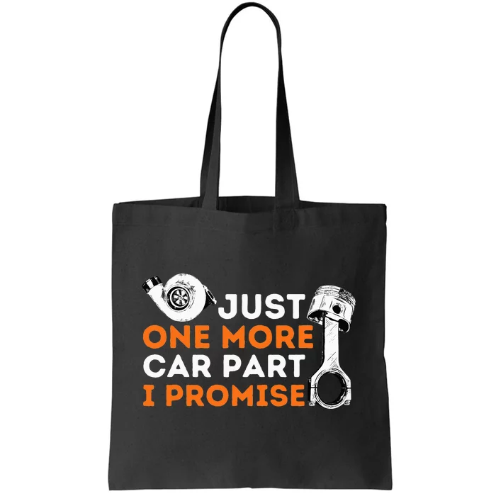 Just One More Car Part I Promise Car Enthusiast & Mechanic Tote Bag