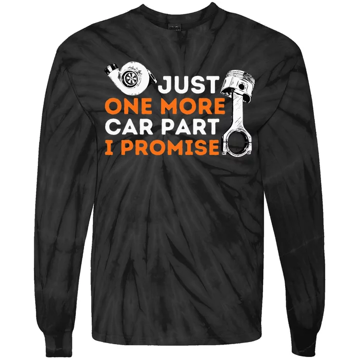 Just One More Car Part I Promise Car Enthusiast & Mechanic Tie-Dye Long Sleeve Shirt