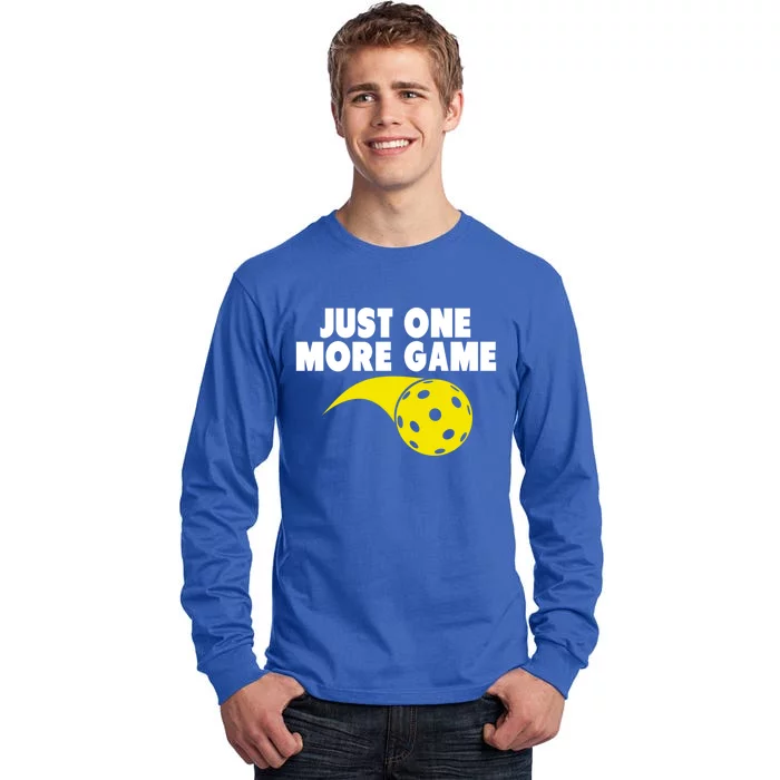 Just One More Game Pickleball Meaningful Gift Funny Gift Tall Long Sleeve T-Shirt