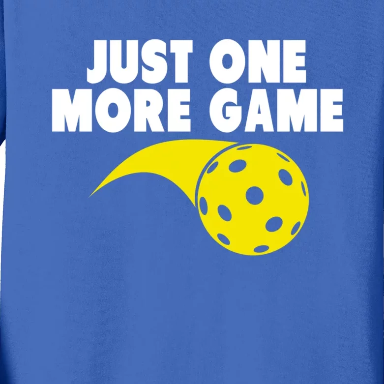 Just One More Game Pickleball Meaningful Gift Funny Gift Kids Long Sleeve Shirt