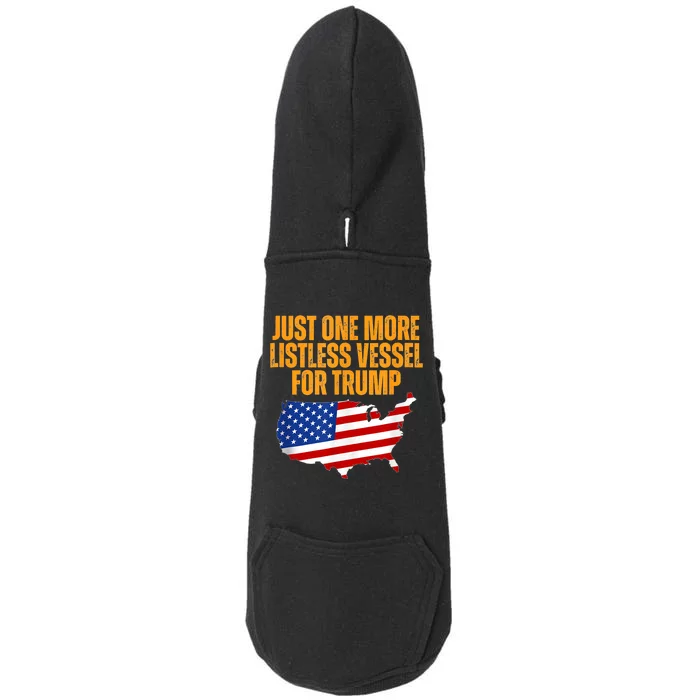 Just One More Listless Vessel For Trump Doggie 3-End Fleece Hoodie