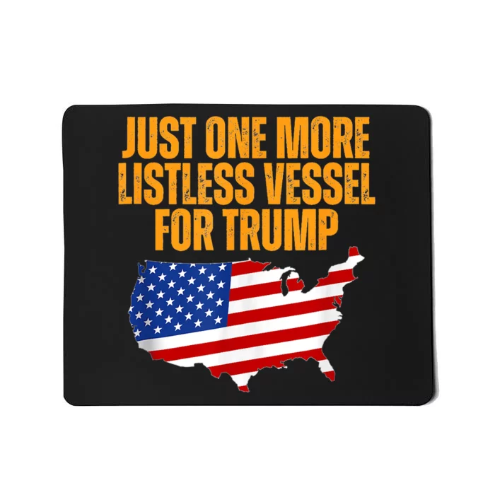 Just One More Listless Vessel For Trump Mousepad