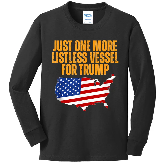 Just One More Listless Vessel For Trump Kids Long Sleeve Shirt