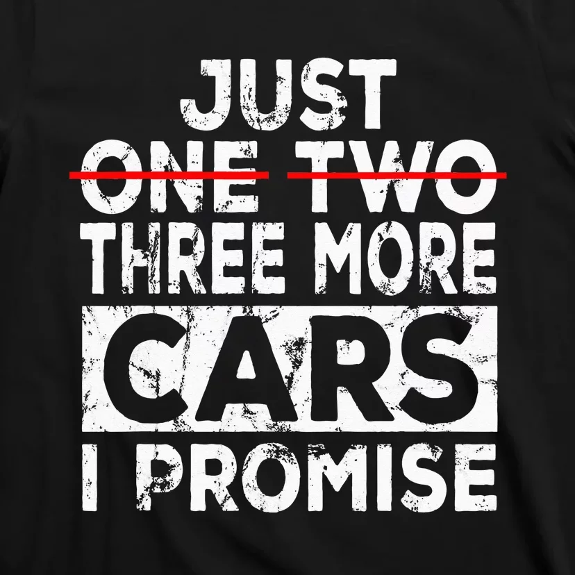 Just One More Car I Promise Mechanic Gift Car Lover Garage T-Shirt