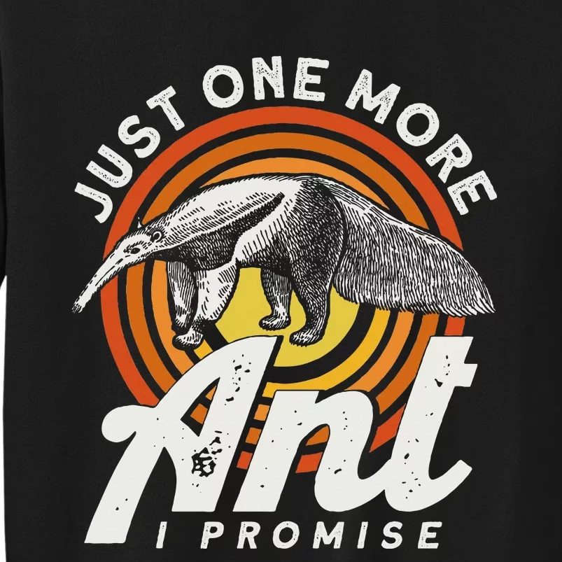 Just One More Ant I Promise Anteater Sweatshirt