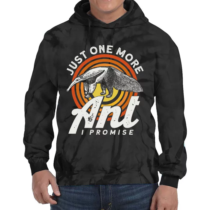 Just One More Ant I Promise Anteater Tie Dye Hoodie