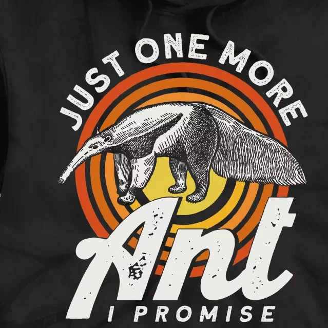 Just One More Ant I Promise Anteater Tie Dye Hoodie