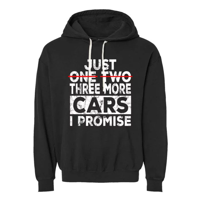 Just One More Car I Promise Mechanic Gift Car Lover Garage Garment-Dyed Fleece Hoodie