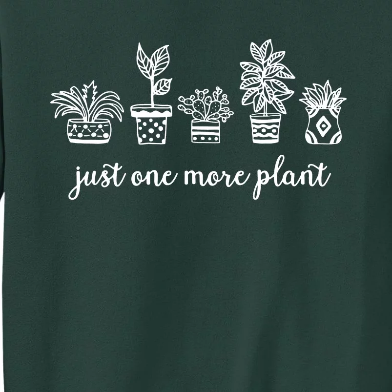 Just One More Plant Sweatshirt