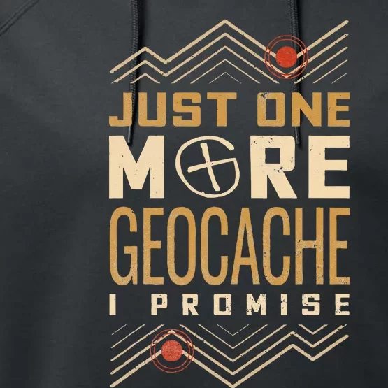 Just One More Geocache I Promise Performance Fleece Hoodie