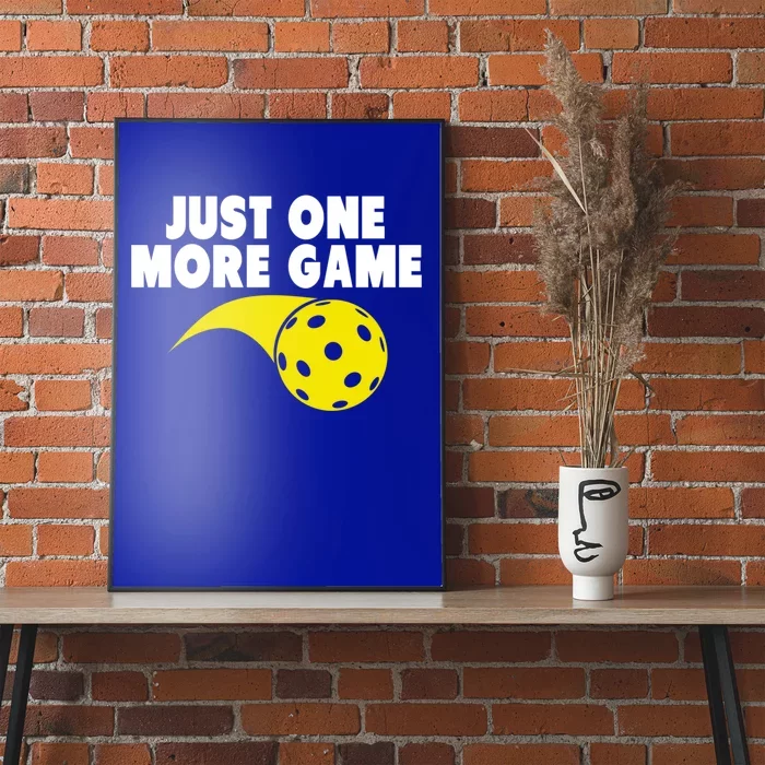 Just One More Game Pickleball Gift Poster