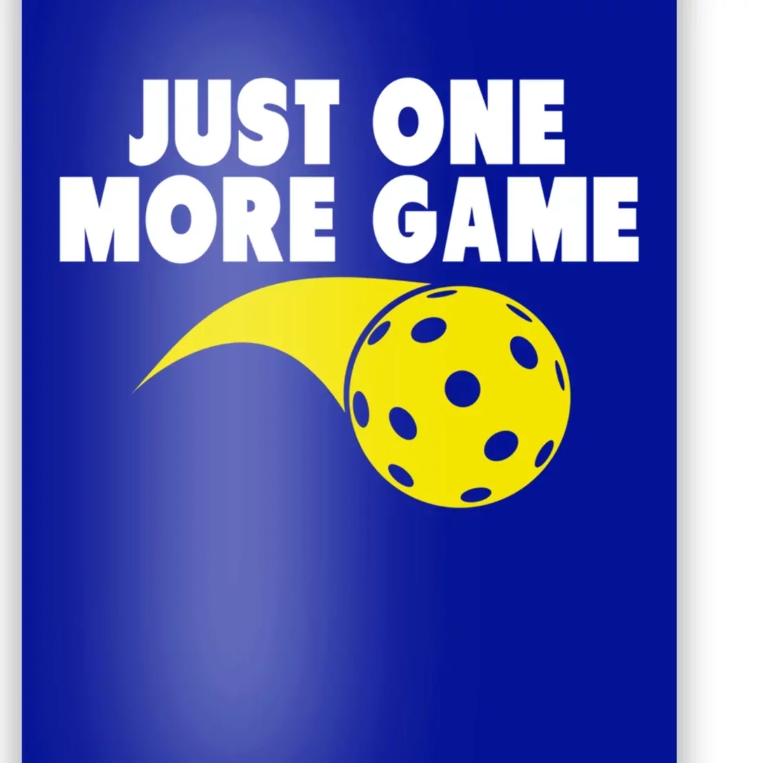 Just One More Game Pickleball Gift Poster