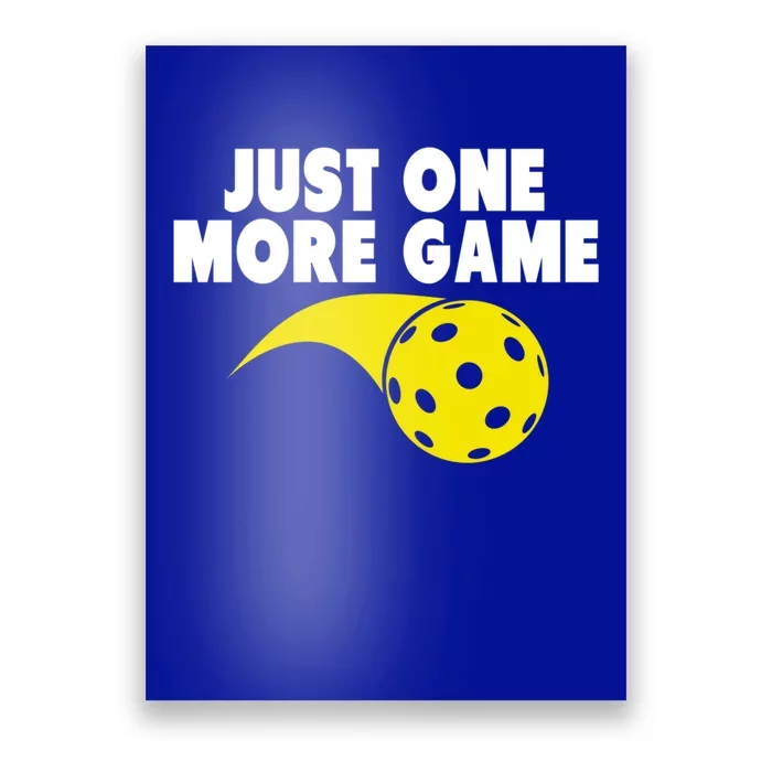 Just One More Game Pickleball Gift Poster