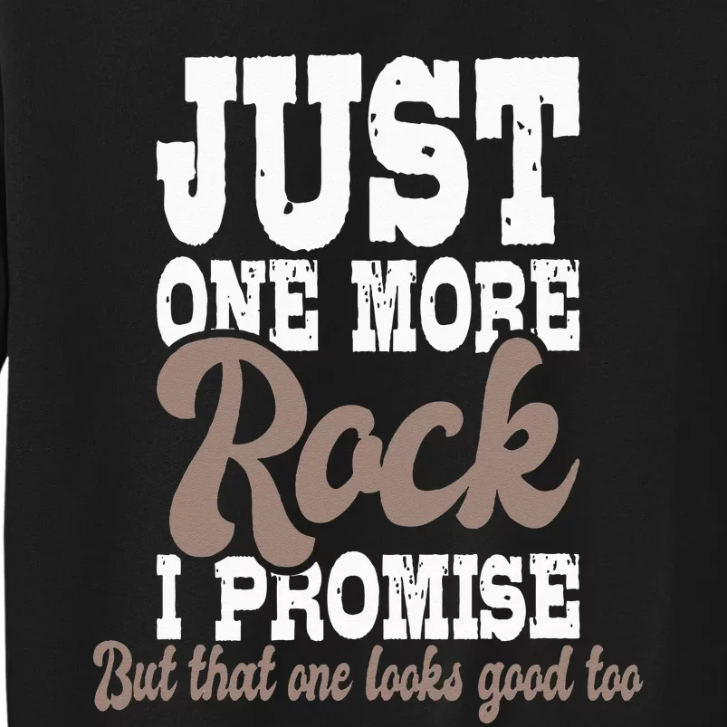 Just One More Rock I Promise Rock Collector Geode Hunter Sweatshirt