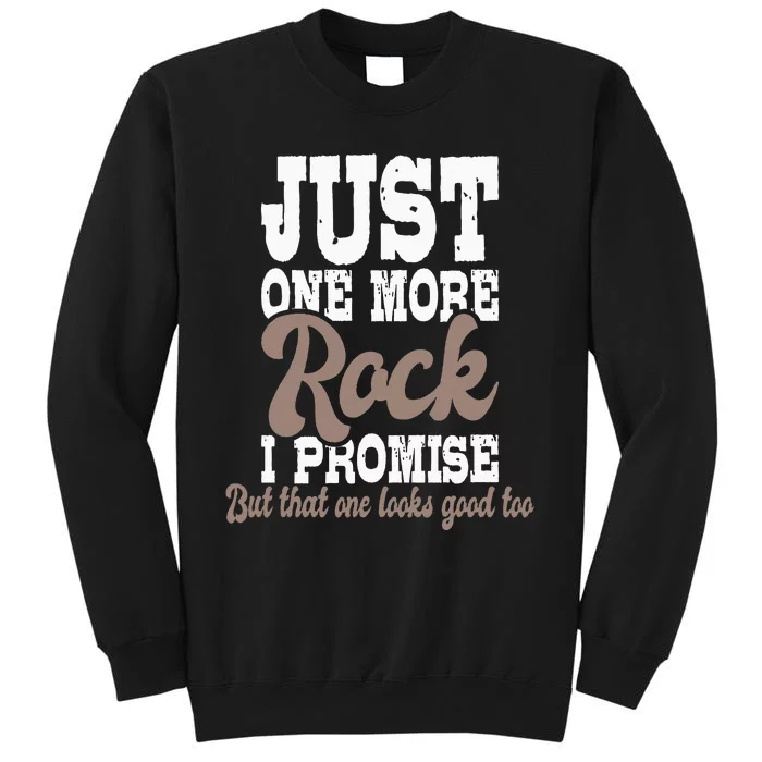 Just One More Rock I Promise Rock Collector Geode Hunter Sweatshirt